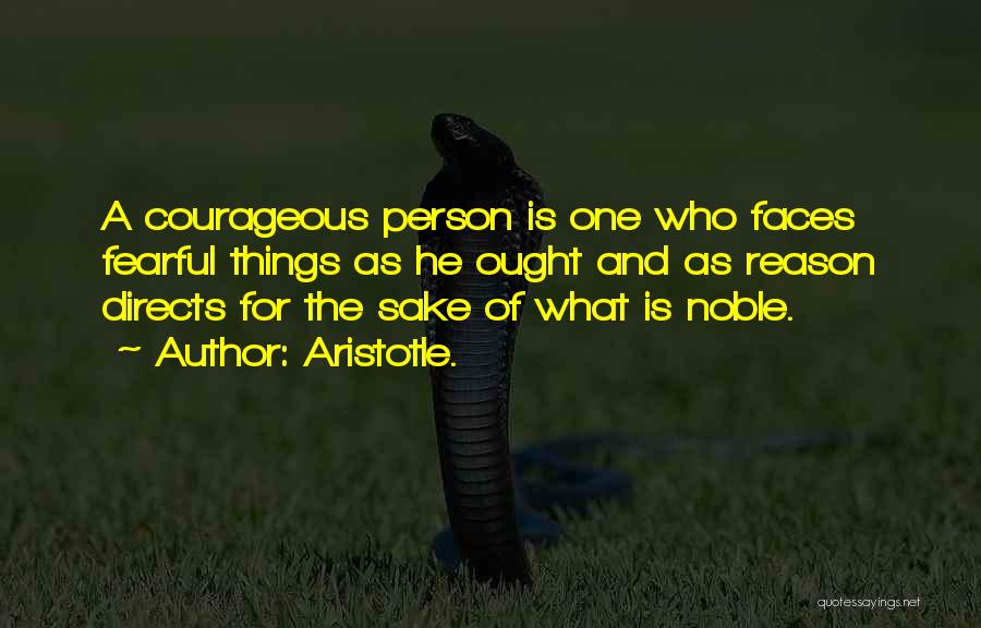 Courageous Person Quotes By Aristotle.