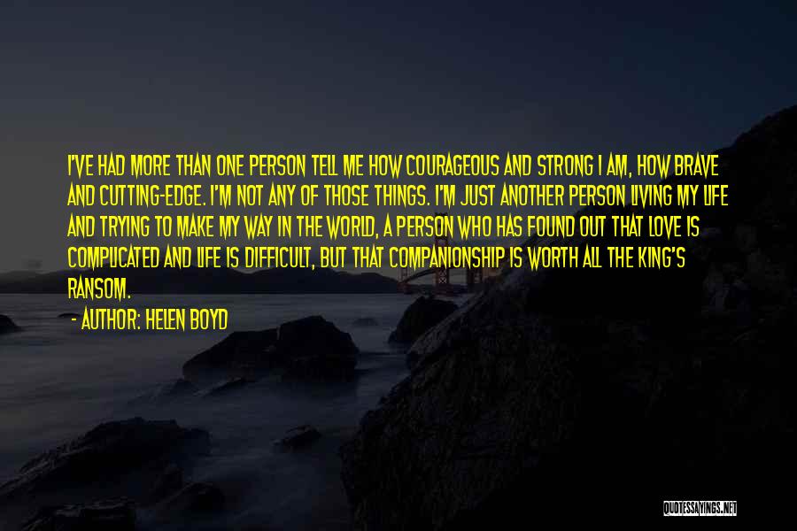 Courageous Person Quotes By Helen Boyd