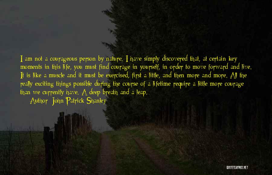 Courageous Person Quotes By John Patrick Shanley