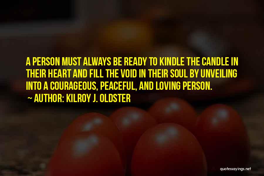 Courageous Person Quotes By Kilroy J. Oldster