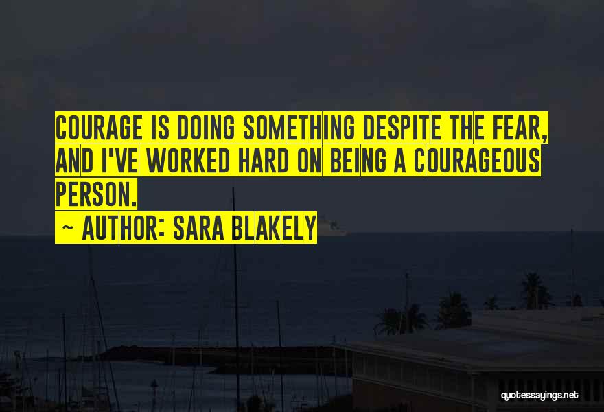 Courageous Person Quotes By Sara Blakely