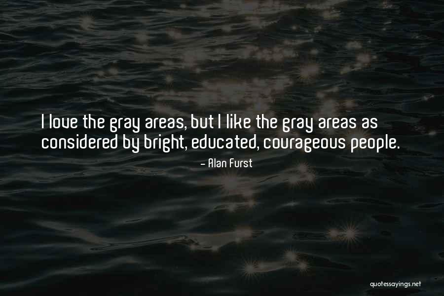 Courageous Quotes By Alan Furst Courageous Quotes By Alan Furst