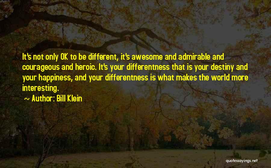 Courageous Quotes By Bill Klein