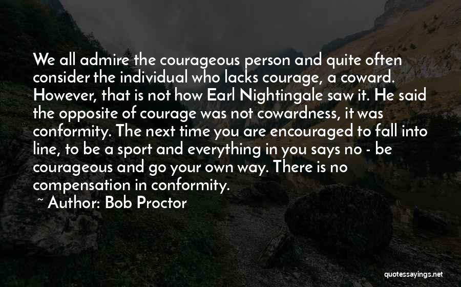 Courageous Quotes By Bob Proctor