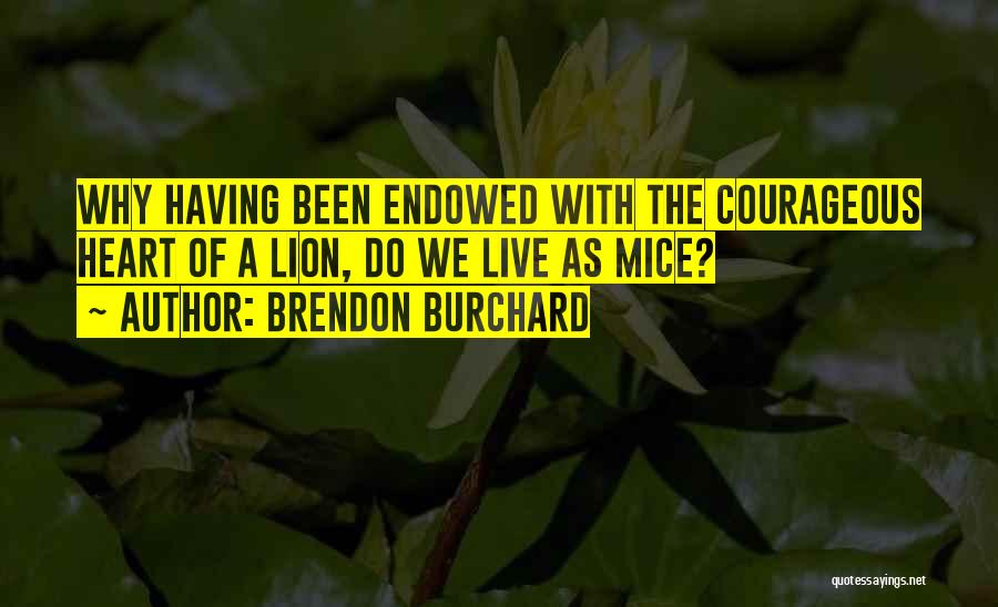 Courageous Quotes By Brendon Burchard
