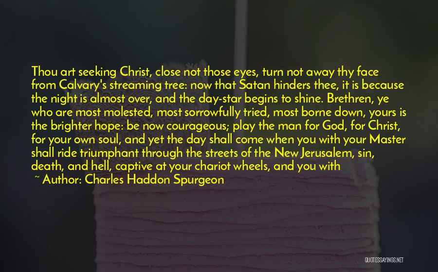 Courageous Quotes By Charles Haddon Spurgeon