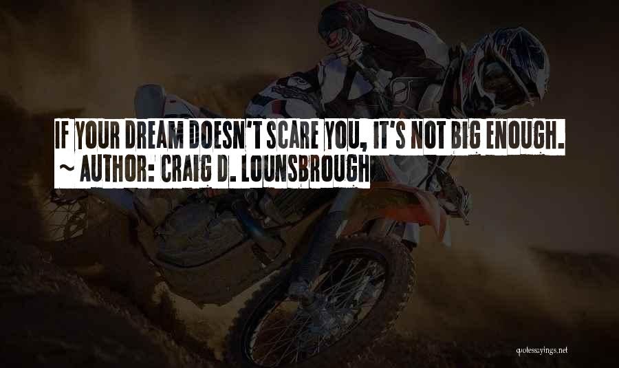 Courageous Quotes By Craig D. Lounsbrough