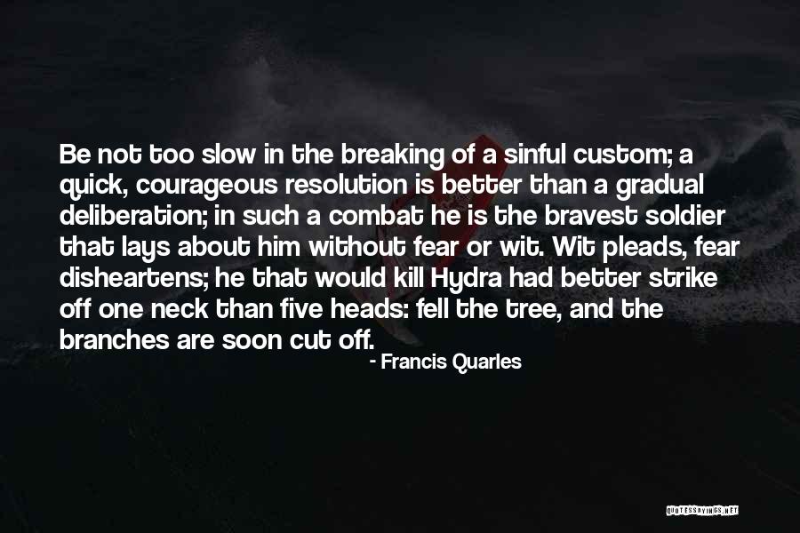 Courageous Quotes By Francis Quarles