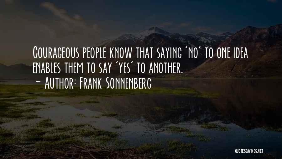 Courageous Quotes By Frank Sonnenberg