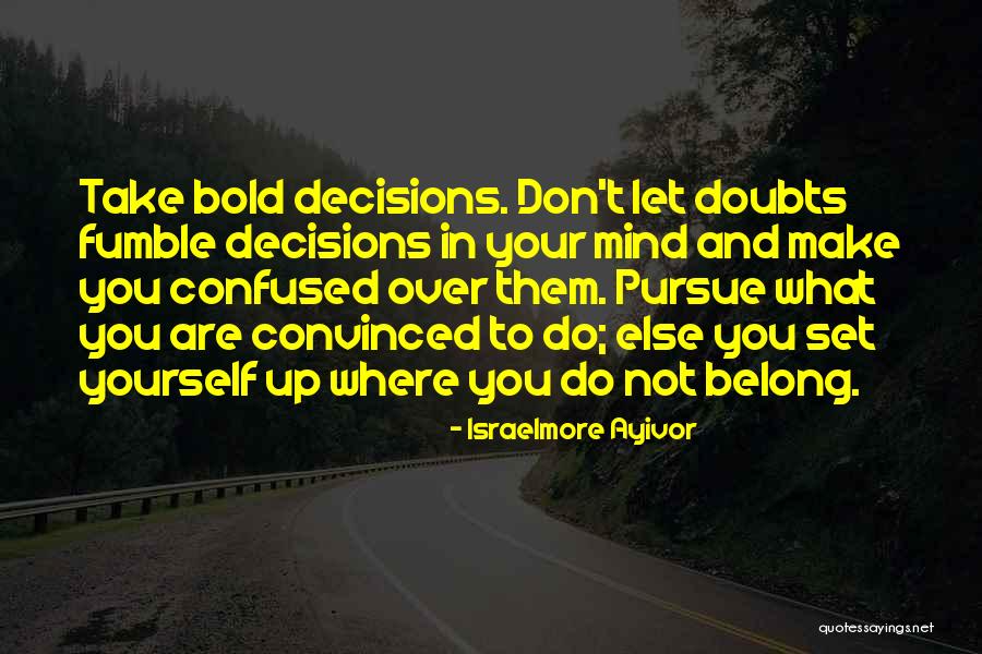 Courageous Quotes By Israelmore Ayivor Courageous Quotes By Israelmore Ayivor