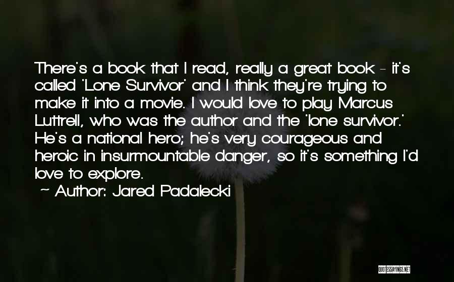 Courageous Quotes By Jared Padalecki