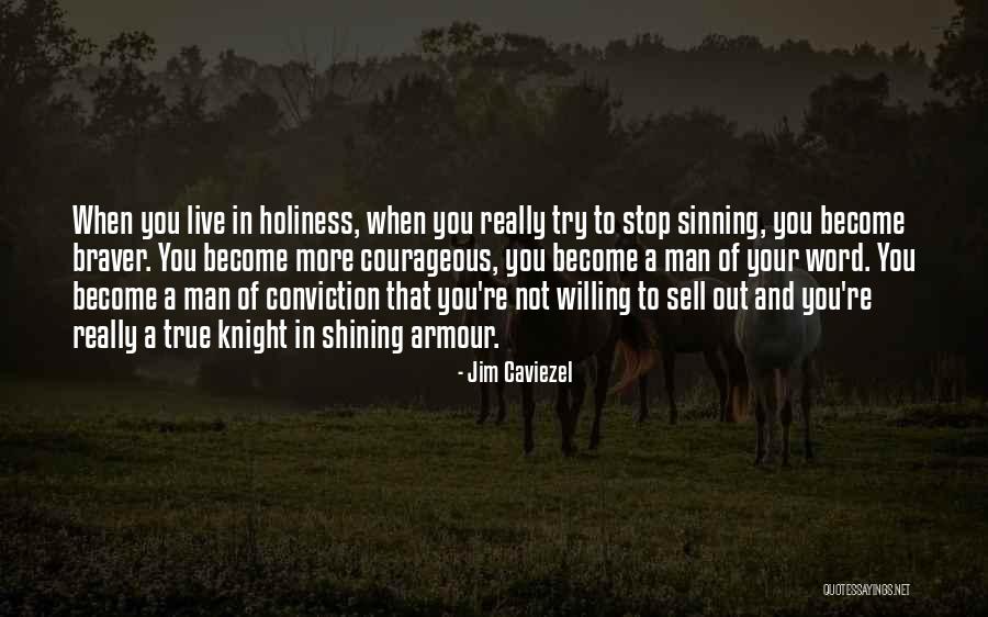 Courageous Quotes By Jim Caviezel