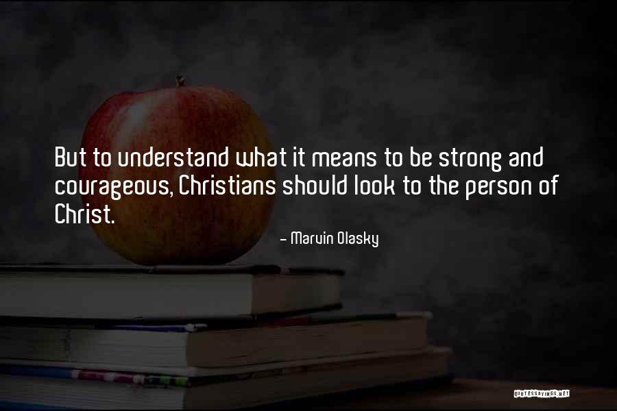 Courageous Quotes By Marvin Olasky Courageous Quotes By Marvin Olasky