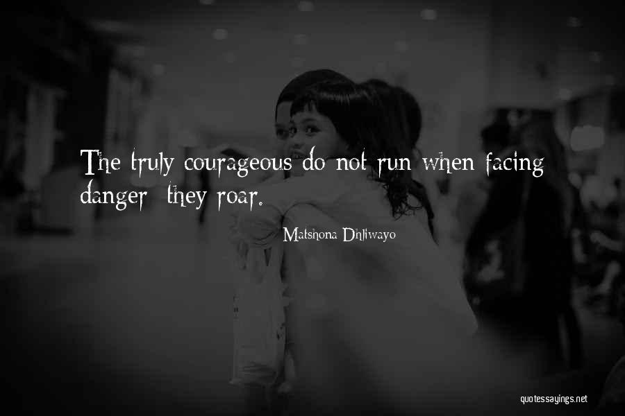 Courageous Quotes By Matshona Dhliwayo Courageous Quotes By Matshona Dhliwayo