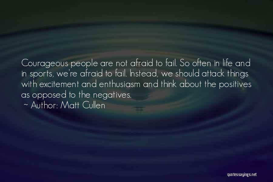 Courageous Quotes By Matt Cullen