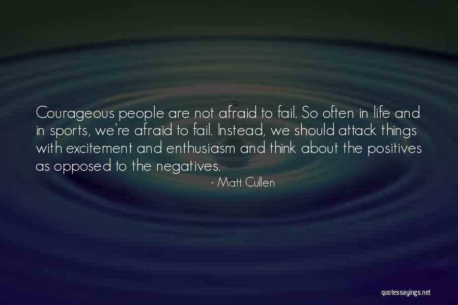 Courageous Quotes By Matt Cullen