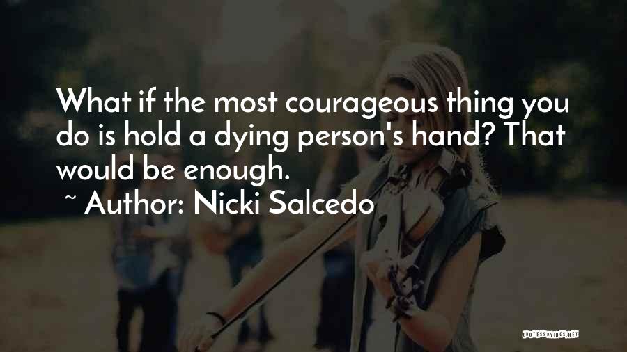 Courageous Quotes By Nicki Salcedo