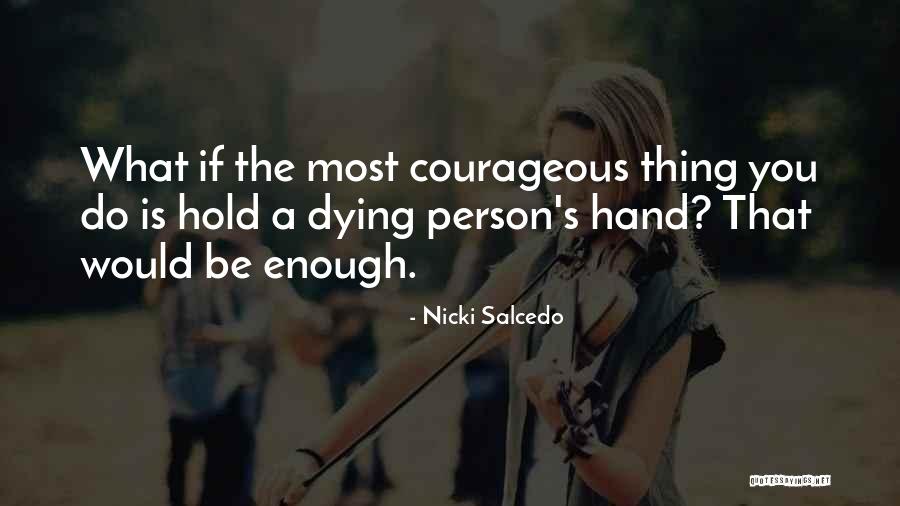 Courageous Quotes By Nicki Salcedo