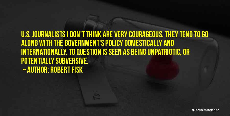 Courageous Quotes By Robert Fisk