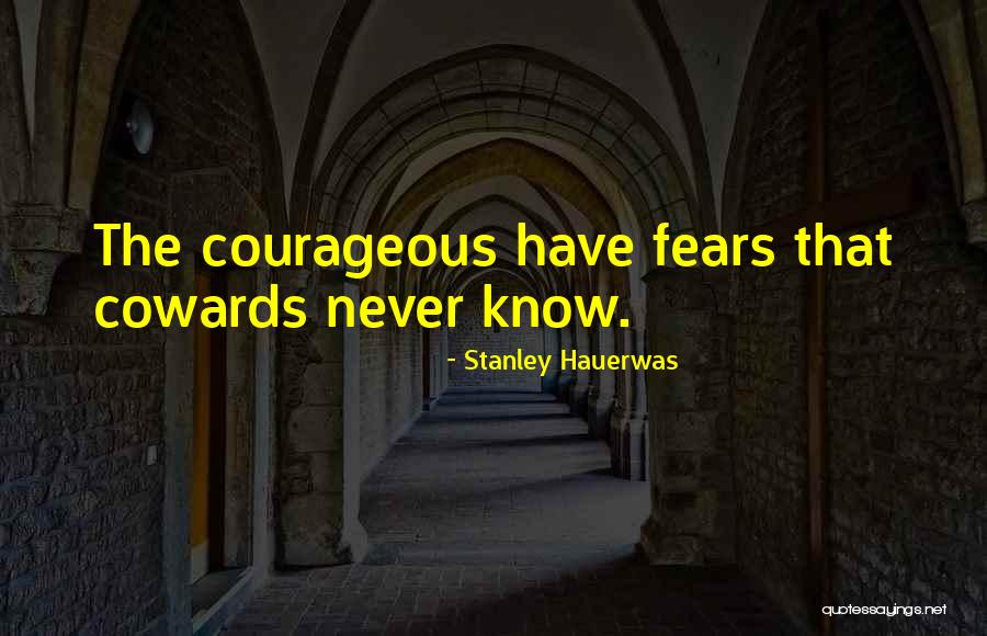 Courageous Quotes By Stanley Hauerwas