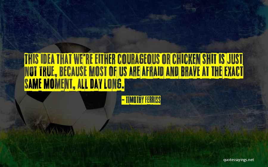 Courageous Quotes By Timothy Ferriss Courageous Quotes By Timothy Ferriss