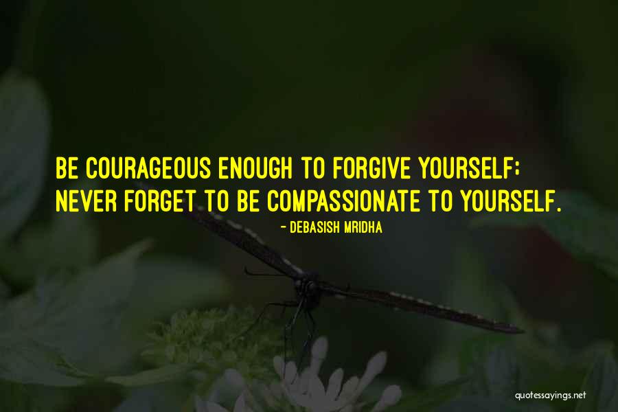 Courageous Quotes Quotes By Debasish Mridha Courageous Quotes Quotes By Debasish Mridha