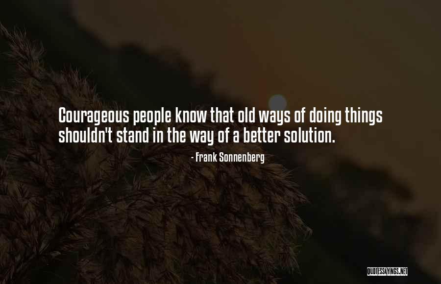 Courageous Quotes Quotes By Frank Sonnenberg Courageous Quotes Quotes By Frank Sonnenberg