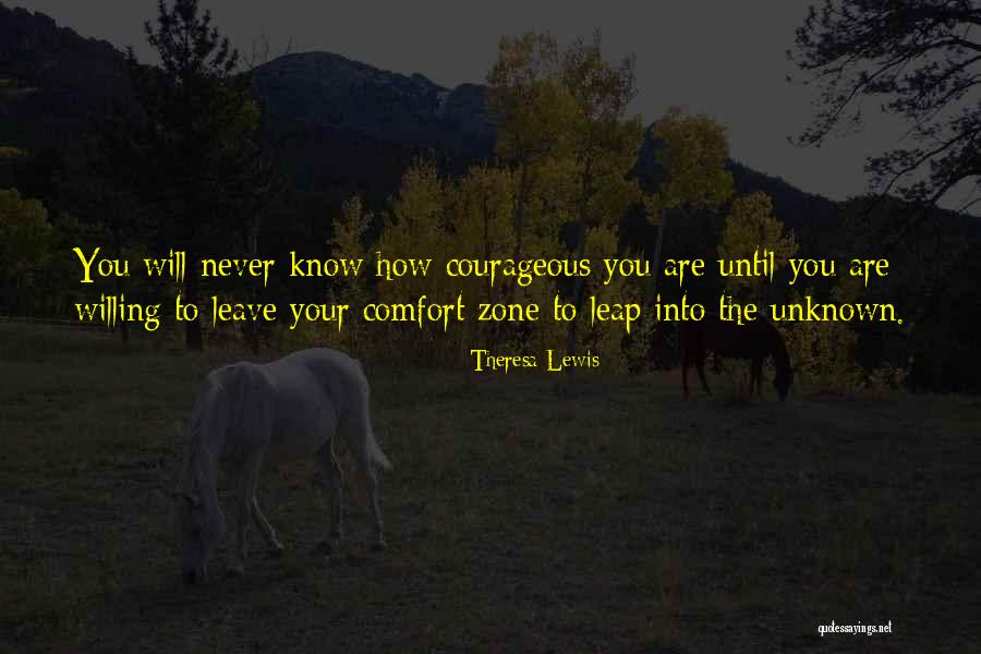 Courageous Quotes Quotes By Theresa Lewis Courageous Quotes Quotes By Theresa Lewis