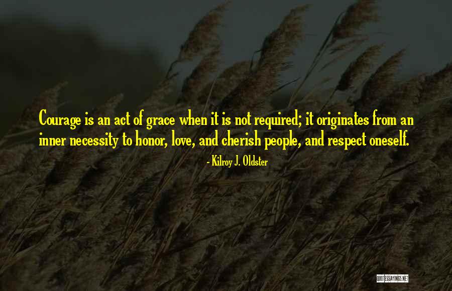 Courageous To Be Oneself Quotes By Kilroy J. Oldster Courageous To Be Oneself Quotes By Kilroy J. Oldster