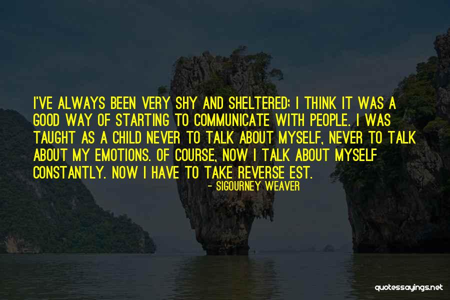 Course I Talk To Myself Quotes By Sigourney Weaver Course I Talk To Myself Quotes By Sigourney Weaver