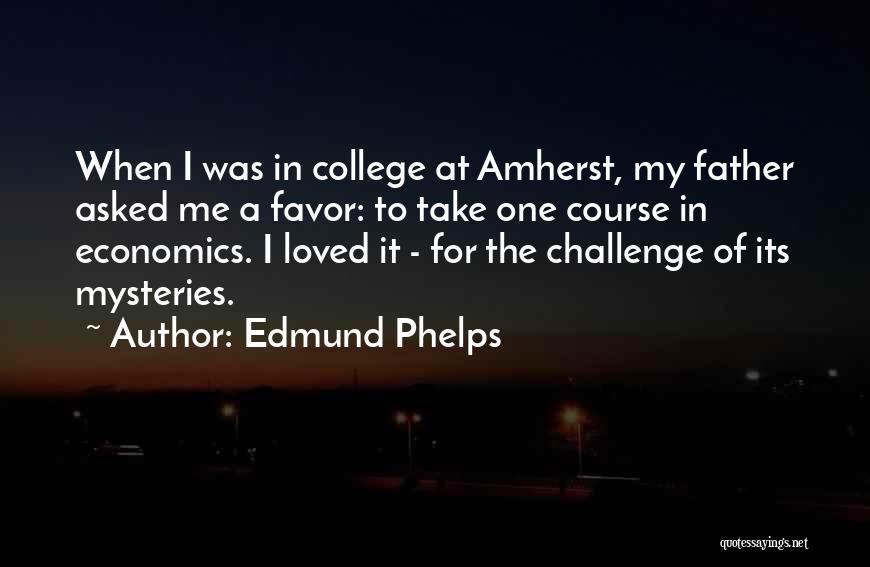 Course In College Quotes By Edmund Phelps
