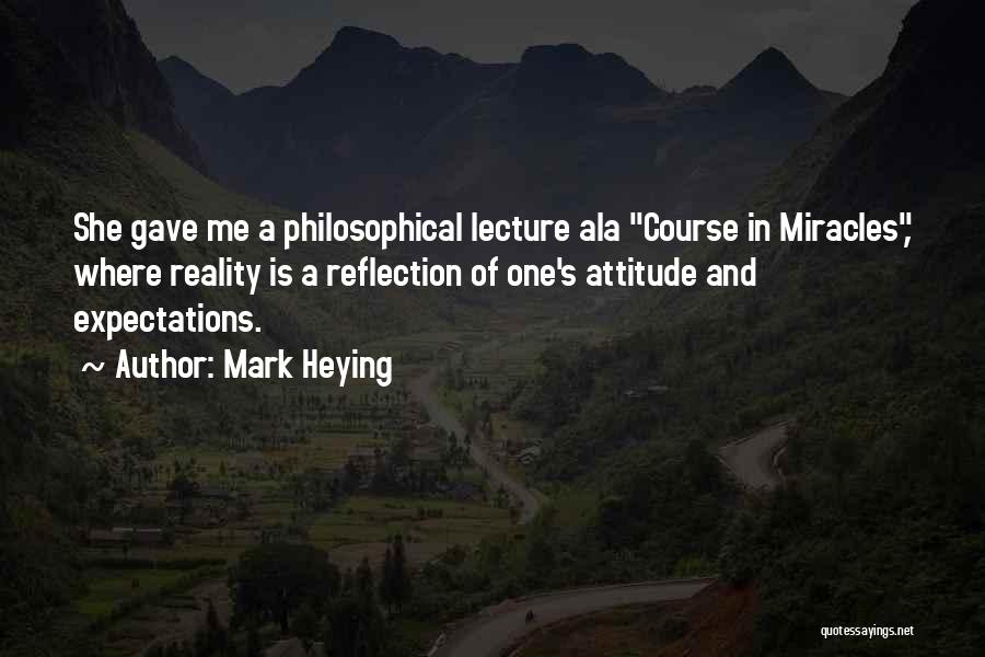 Course Miracles Quotes By Mark Heying