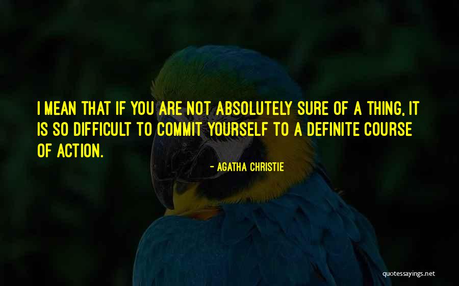 Course Of Action Quotes By Agatha Christie