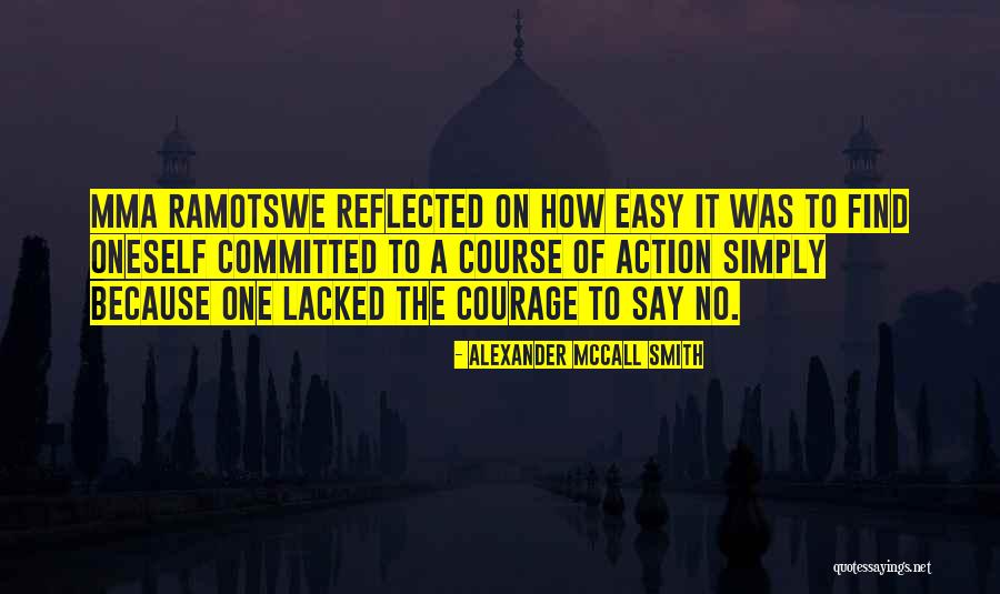 Course Of Action Quotes By Alexander McCall Smith