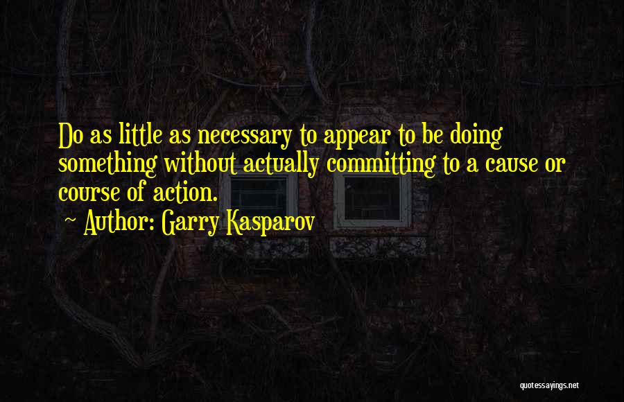 Course Of Action Quotes By Garry Kasparov