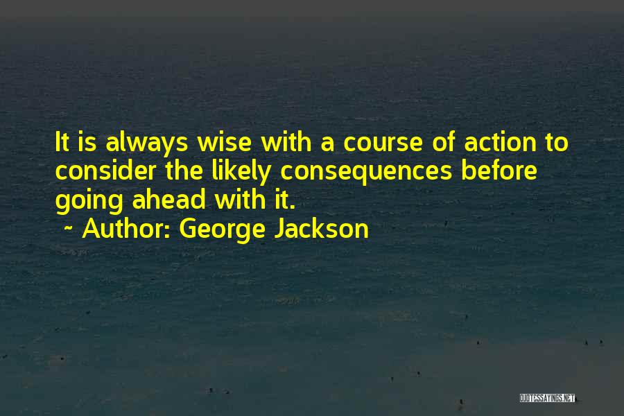 Course Of Action Quotes By George Jackson