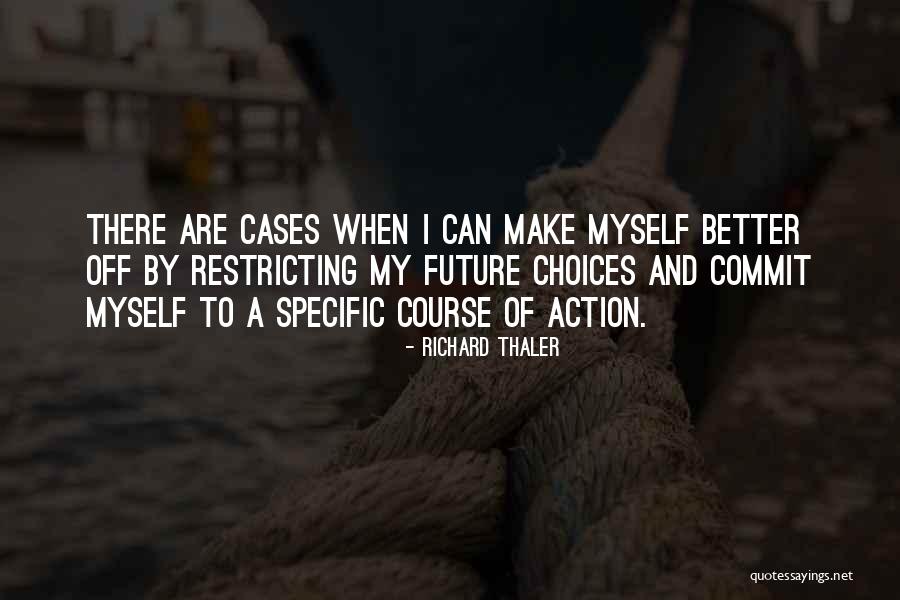 Course Of Action Quotes By Richard Thaler Course Of Action Quotes By Richard Thaler