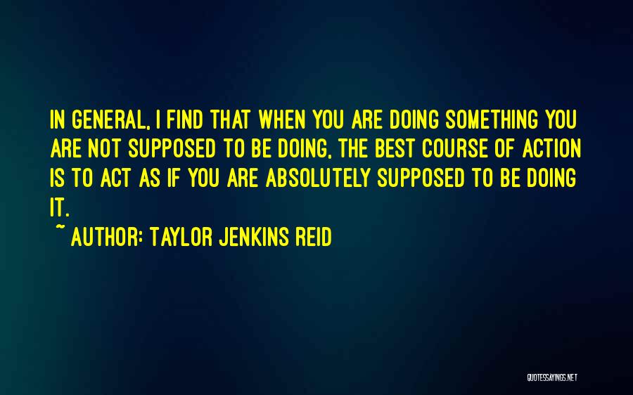 Course Of Action Quotes By Taylor Jenkins Reid