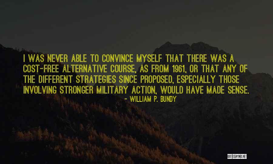 Course Of Action Quotes By William P. Bundy