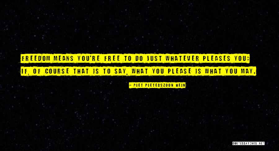 Course That Is Free Quotes By Piet Pieterszoon Hein Course That Is Free Quotes By Piet Pieterszoon Hein