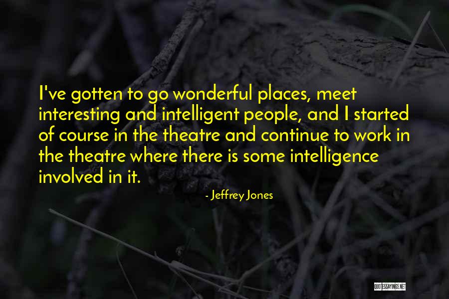 Course Theatre Quotes By Jeffrey Jones Course Theatre Quotes By Jeffrey Jones