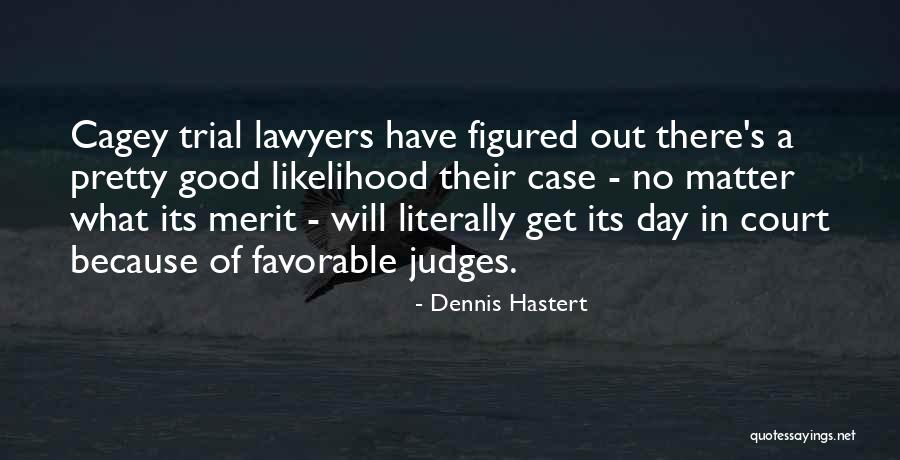 Court Case Quotes By Dennis Hastert Court Case Quotes By Dennis Hastert