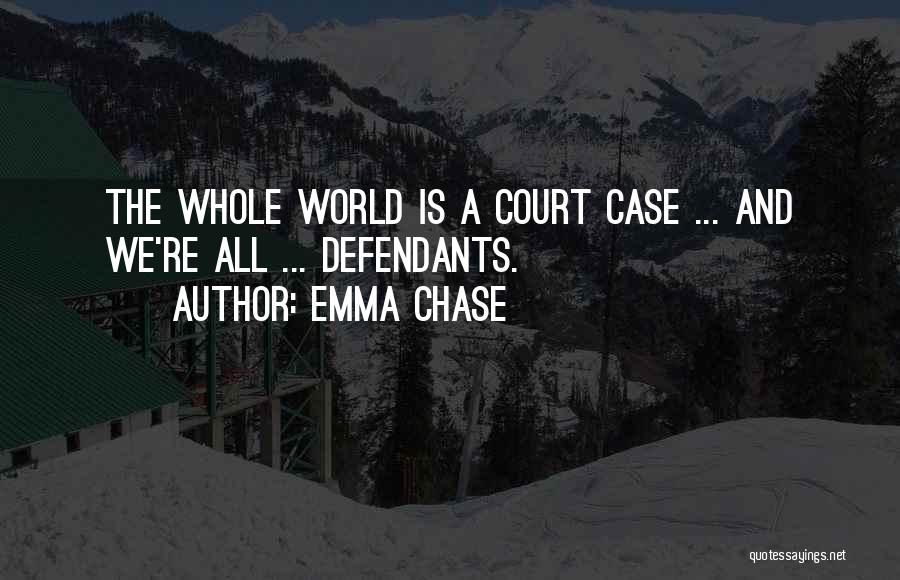 Court Case Quotes By Emma Chase