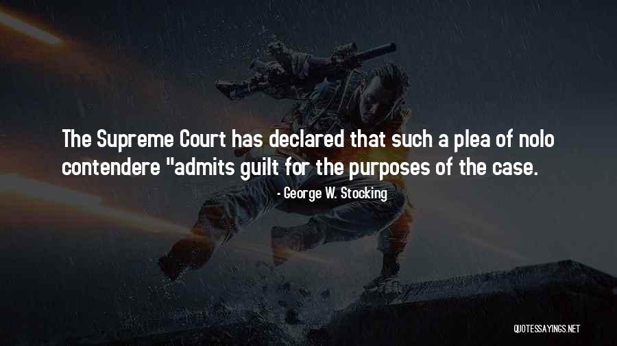 Court Case Quotes By George W. Stocking Court Case Quotes By George W. Stocking
