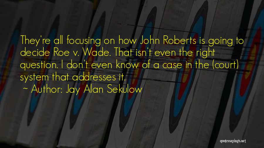 Court Case Quotes By Jay Alan Sekulow