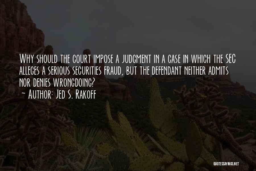 Court Case Quotes By Jed S. Rakoff