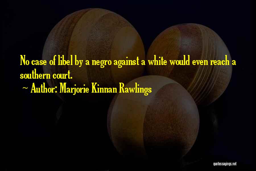 Court Case Quotes By Marjorie Kinnan Rawlings
