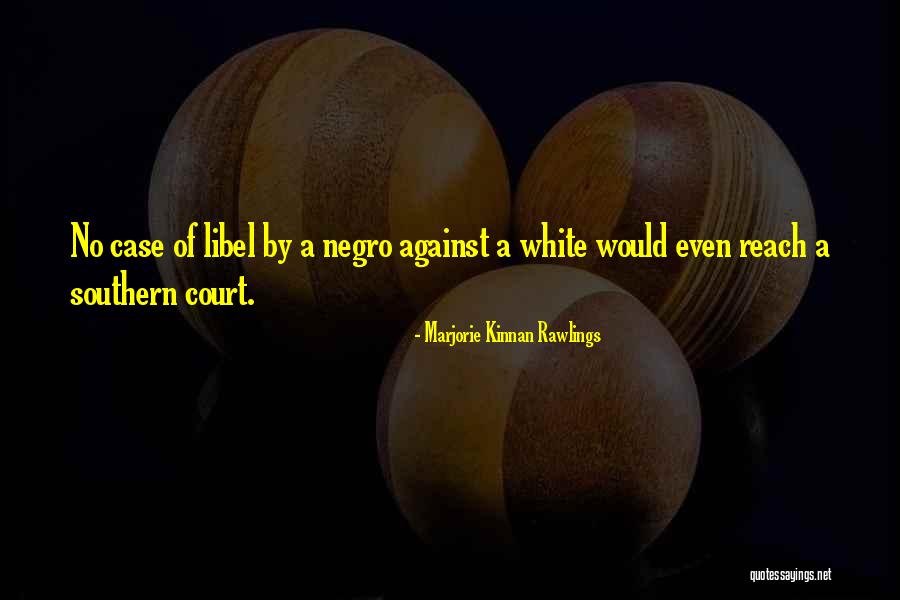 Court Case Quotes By Marjorie Kinnan Rawlings