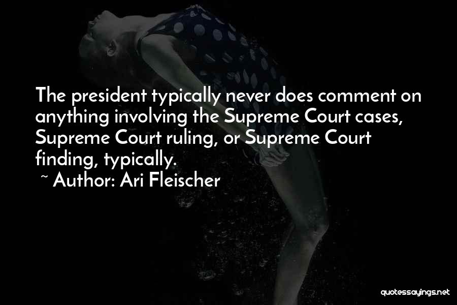 Court Cases Quotes By Ari Fleischer