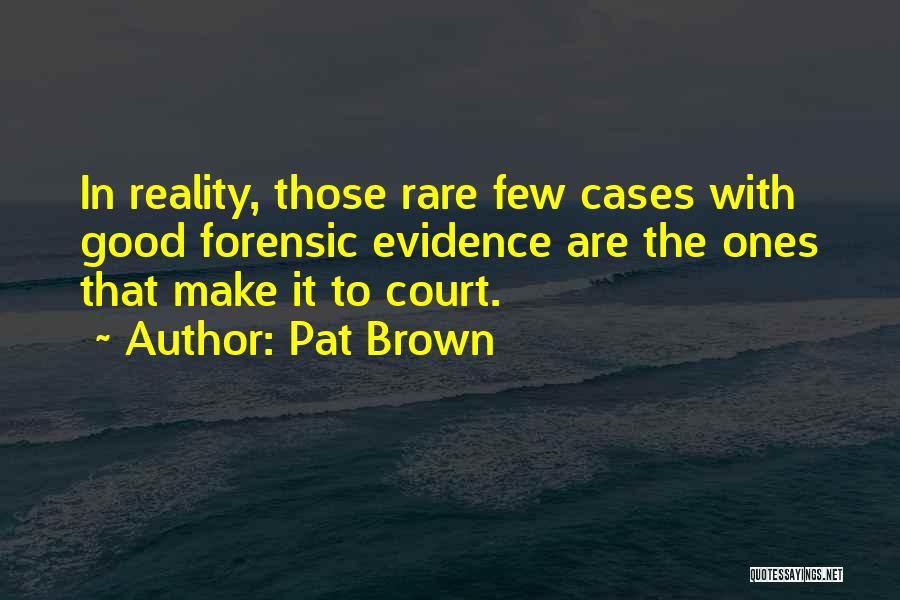 Court Cases Quotes By Pat Brown